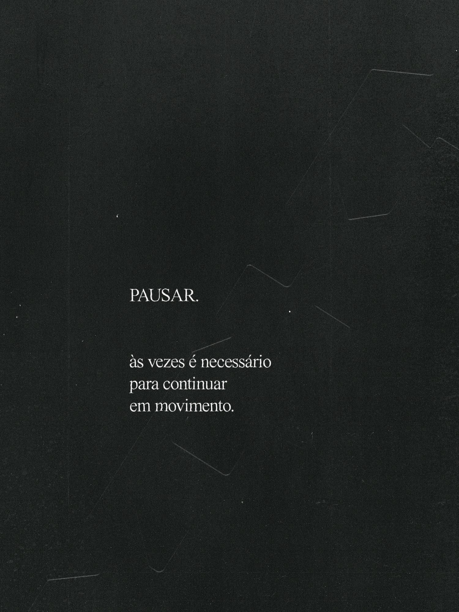 Pausa, cartaz 2 de 3: &ldquo;Pausar. Às vezes é necessário para continuar em movimento.&rdquo;