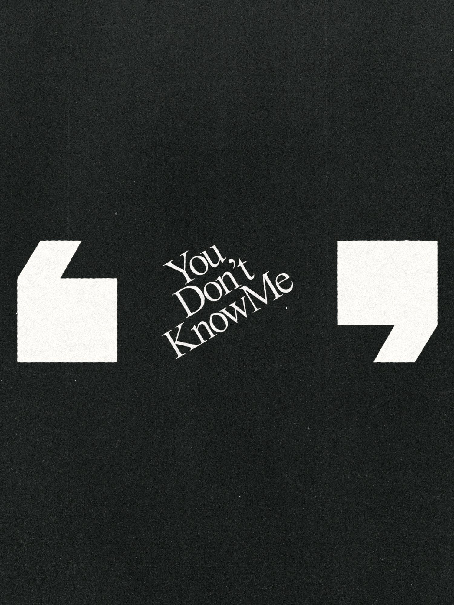 Pausa, cartaz 3 de 3: &ldquo;You Don&rsquo;t Know Me&rdquo; entre aspas brancas